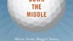 Sports Book Review: Straight Down the Middle: Shivas Irons, Bagger Vance, and How I learned to Stop Worrying and ... by Karp Josh
