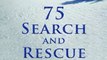 Sports Book Review: 75 Search and Rescue Stories. An insider's view of survival, death, and volunteer heroes who tip the balance when things fall apart by Shaun Roundy