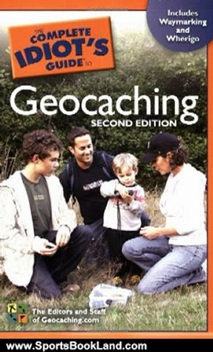 Sports Book Review: The Complete Idiot's Guide to Geocaching, 2nd Edition by The Editors & Staff of Geocaching.com