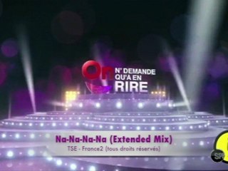 On n'demande qu'à en rire - "Na-Na-Na-Na" (Extended Mix) - générique