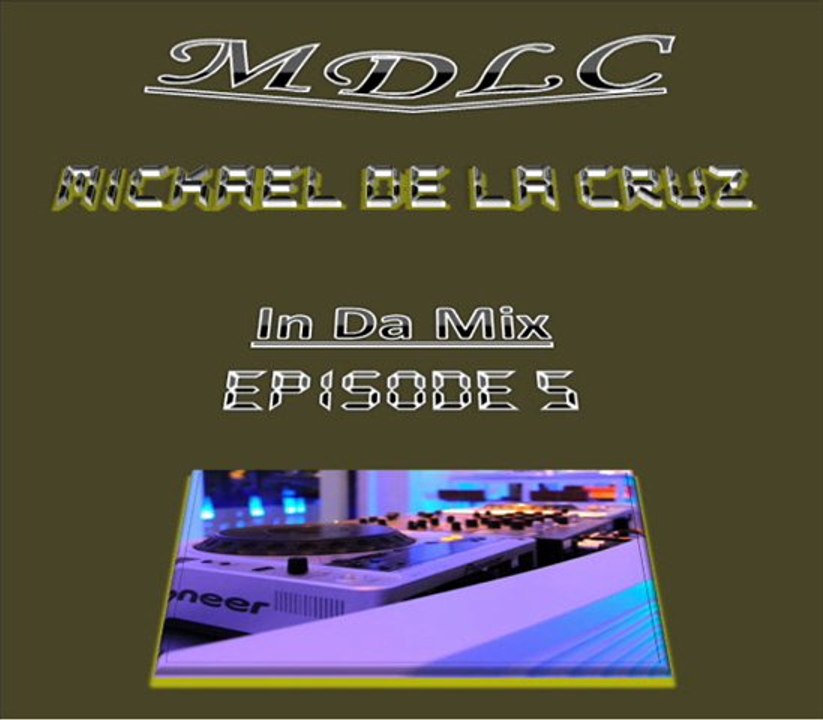 Mickael De La Cruz - In Da Mix - Episode 5