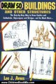 Children Book Review: Draw 50 Buildings and Other Structures: The Step-by-Step Way to Draw Castles and Cathedrals, Skyscrapers and Bridges, and So Much More... by Lee J. Ames