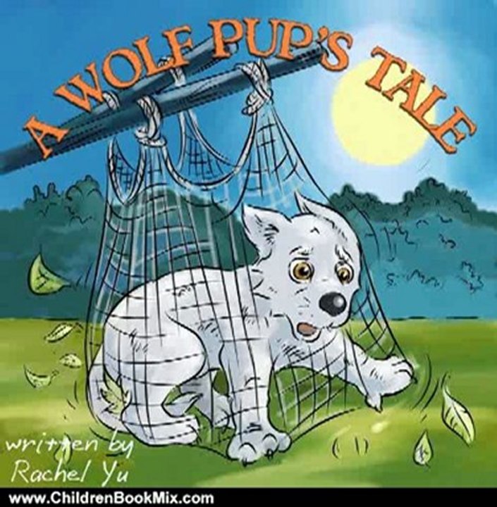 Children Book Review: A Wolf Pup's Tale (A Beautifully Illustrated Children's Picture Book; Perfect Bedtime Story) by Rachel Yu