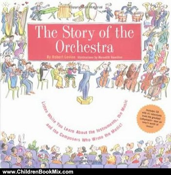 Children Book Review: Story of the Orchestra : Listen While You Learn About the Instruments, the Music and the Composers Who Wrote the Music! by Robert Levine, Meredith Hamilton, Robert T. Levine
