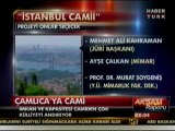 Çamlıca'ya Yapılacak Camii İçin İlk Somut Adım Atıldı- Habertürk TV