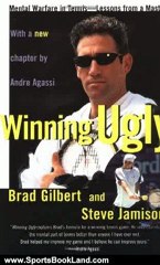 Sports Book Review: Winning Ugly: Mental Warfare in Tennis--Lessons from a Master by Brad Gilbert, Steve Jamison