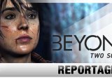 Reportage - Beyond : Two Souls [jvn.com]