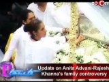 Update on Anita Advani & Rajesh Khanna's family controversy