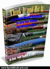 Sports Book Review: Think It and Hit It by John Michael Kelly