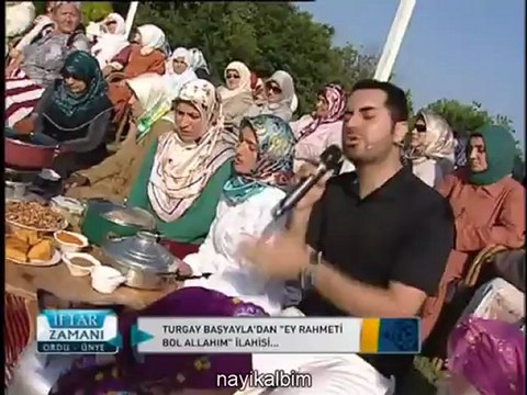 3 Ey Rahmeti bol Allahım T.Başyayla ORDU Ramazan İftar zamanı 2012 STV