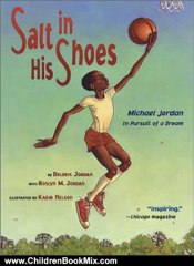 Children Book Review: Salt in His Shoes: Michael Jordan in Pursuit of a Dream by Deloris Jordan, Roslyn M. Jordan, Kadir Nelson
