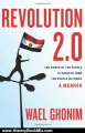 History Book Review: Revolution 2.0: The Power of the People Is Greater Than the People in Power: A Memoir by Wael Ghonim
