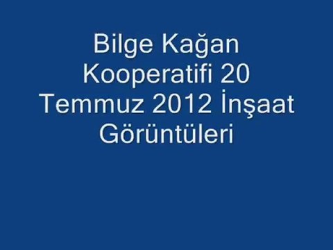 Bilge Kağan 20 Temmuz 2012 İnşaat Görüntüleri