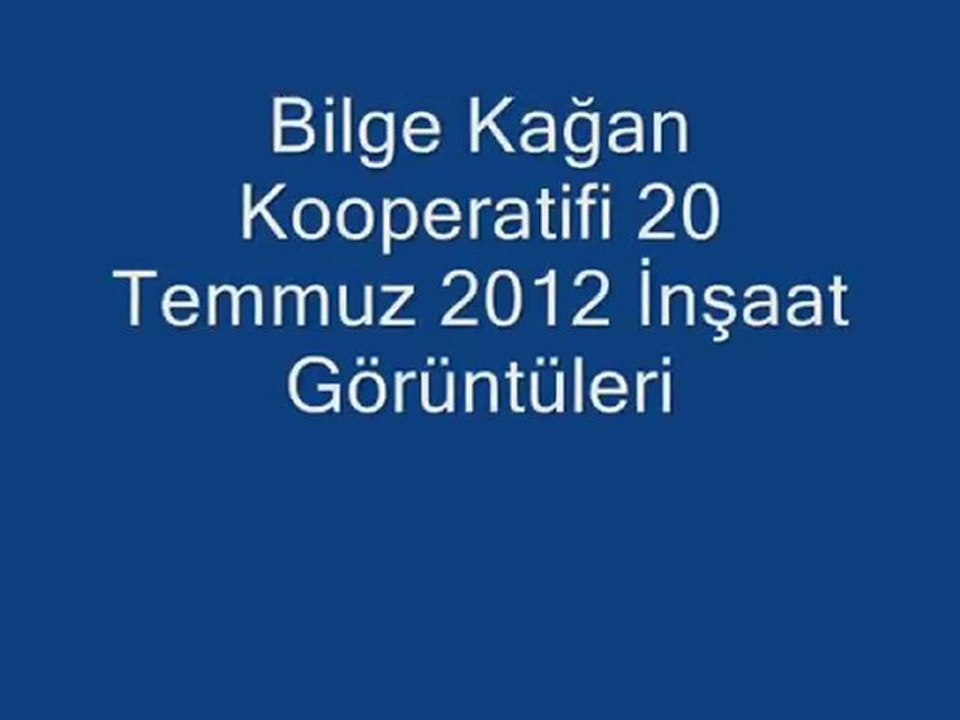 Bilge Kağan 20 Temmuz 2012 İnşaat Görüntüleri