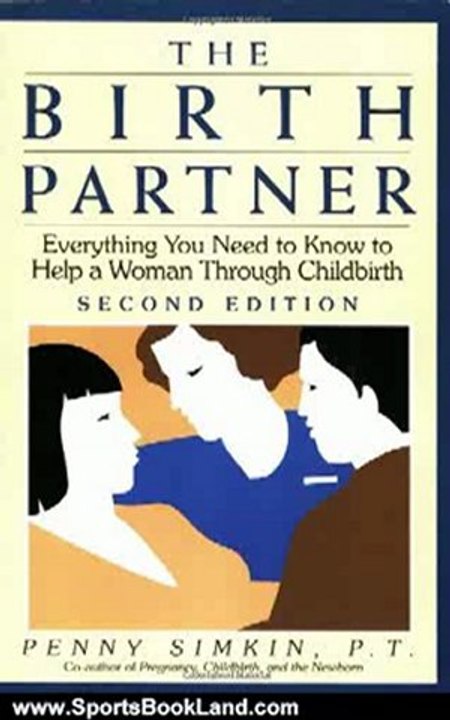 Sports Book Review: The Birth Partner: Everything You Need to Know to Help a Woman Through Childbirth, Second Edition by Penny Simkin