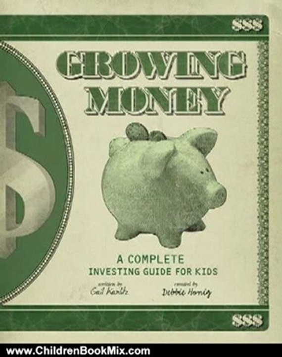 Children Book Review: Growing Money: A Complete Investing Guide for Kids by Gail Karlitz, Debbie Honig