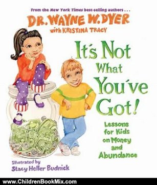 Children Book Review: It's Not What You've Got by Dr. Wayne W. Dyer, Kristina Tracy, Stacy Heller Budnick