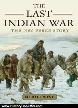 History Book Review: The Last Indian War:The Nez Perce Story (Pivotal Moments in American History) by Elliott West