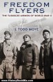 History Book Review: Freedom Flyers:The Tuskegee Airmen of World War II (Oxford Oral History Series) by J. Todd Moye