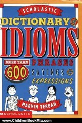 Children Book Review: Scholastic Dictionary Of Idioms by Marvin Terban