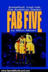 Sports Book Review: The Fab Five: Basketball Trash Talk the American Dream by Mitch Albom