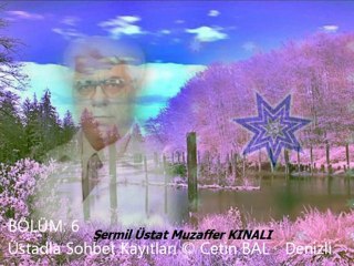 Ş.Üstat Muzaffer KINALI-8 Mayıs 2012-6.Bölüm