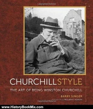 History Book Review: Churchill Style: The Art of Being Winston Churchill by Barry Singer