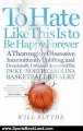 Sports Book Review: To Hate Like This Is to Be Happy Forever: A Thoroughly Obsessive, Intermittently Uplifting, and Occasionally Unbiased Account of the Duke-North Carolina Basketball Rivalry by Will Blythe