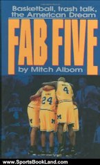 Sports Book Review: The Fab Five: Basketball Trash Talk the American Dream by Mitch Albom