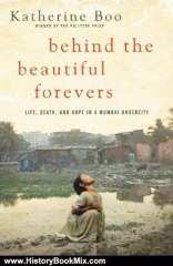 History Book Review: Behind the Beautiful Forevers: Life, death, and hope in a Mumbai undercity by Katherine Boo