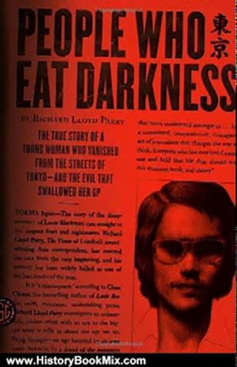 History Book Review: People Who Eat Darkness: The True Story of a Young Woman Who Vanished from the Streets of Tokyo--and the Evil That Swallowed Her Up by Richard Lloyd Parry