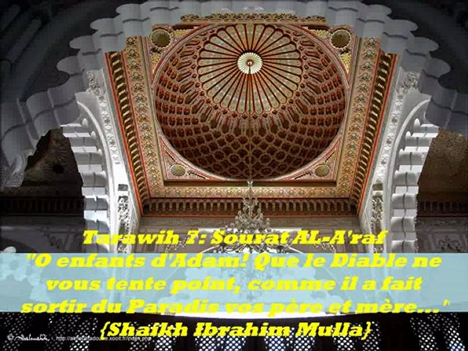 Tarawih 7: Sourat AL-A'raf  "O enfants d'Adam! Que le Diable ne vous tente point, comme il a fait sortir du Paradis vos père et mère..." {Cheikh Ibrahim Mulla}