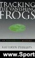 Sports Book Review: Tracking the Vanishing Frogs: An Ecological Mystery by Kathryn Phillips