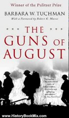 History Book Review: The Guns of August: The Pulitzer Prize-Winning Classic About the Outbreak of World War I by Barbara W. Tuchman, Robert K. Massie