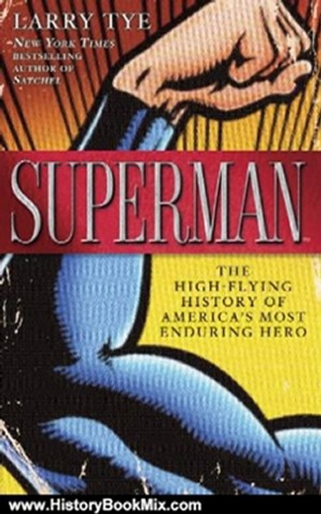 History Book Review: Superman: The High-Flying History of America's Most Enduring Hero by Larry Tye