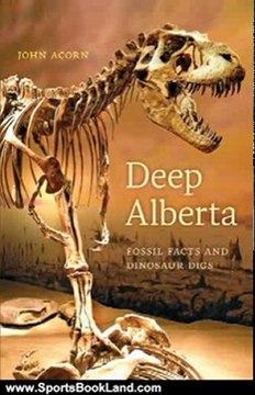 Sports Book Review: Deep Alberta: Fossil Facts and Dinosaur Digs by John Acorn
