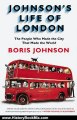 History Book Review: Johnson's Life of London: The People Who Made the City that Made the World by Boris Johnson