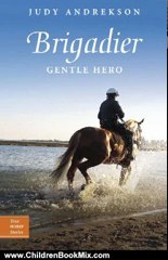 Children Book Review: Brigadier: Gentle Hero (True Horse Stories) by Judy Andrekson, David Parkins