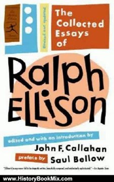 History Book Review: The Collected Essays of Ralph Ellison (Modern Library Classics) by Ralph Ellison, John Callahan, Saul Bellow
