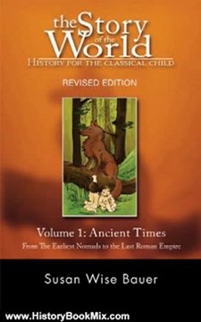 History Book Review: The Story of the World: History for the Classical Child: Volume 1: Ancient Times: From the Earliest Nomads to the Last Roman Emperor, Revised Edition by Susan Wise Bauer