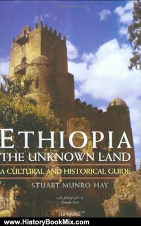 History Book Review: Ethiopia, the Unknown Land: A Cultural and Historical Guide by Stuart Munro-Hay