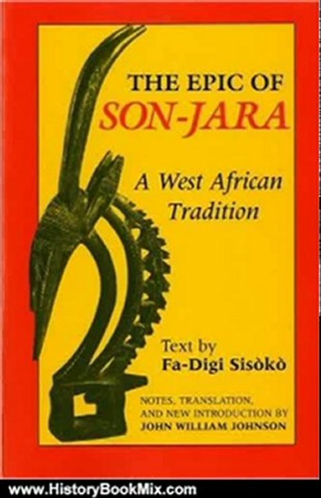 History Book Review: The Epic of Son-Jara: A West African Tradition (African Epic Series) by John William Johnson
