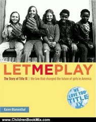 Children Book Review: Let Me Play: The Story of Title IX: The Law That Changed the Future of Girls in America by Karen Blumenthal
