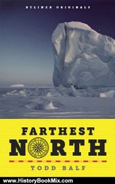 History Book Review: Farthest North: America's First Arctic Hero and His Horrible, Wonderful Voyage to the Frozen Top of the World (Kindle Single) by Todd Balf