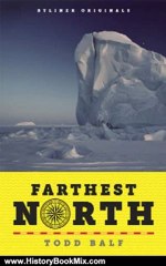 History Book Review: Farthest North: America's First Arctic Hero and His Horrible, Wonderful Voyage to the Frozen Top of the World (Kindle Single) by Todd Balf