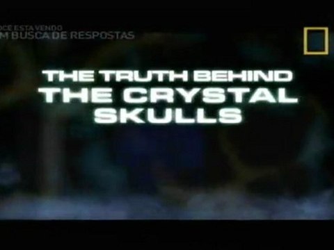 Em Busca de Respostas - Crânios de Cristal [NatGeo]