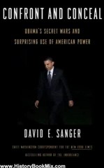 History Book Review: Confront and Conceal: Obama's Secret Wars and Surprising Use of American Power by David E. Sanger