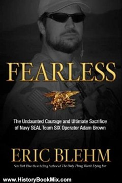 History Book Review: Fearless: The Undaunted Courage and Ultimate Sacrifice of Navy SEAL Team SIX Operator Adam Brown by Eric Blehm