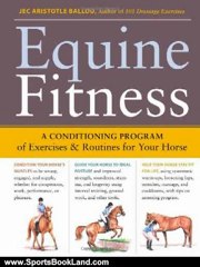 Sports Book Review: Equine Fitness: A Program of Exercises and Routines for Your Horse by Jec Aristotle Ballou