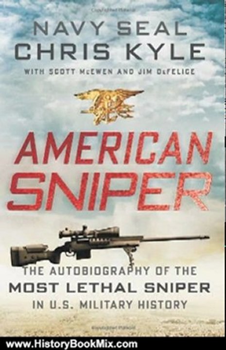 History Book Review: American Sniper: The Autobiography of the Most Lethal Sniper in U.S. Military History by Chris Kyle, Scott McEwen, Jim DeFelice